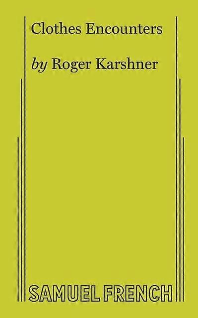 Clothes Encounters - Roger Karshner - Plays, playscripts - Samuel French Ltd - Paperback