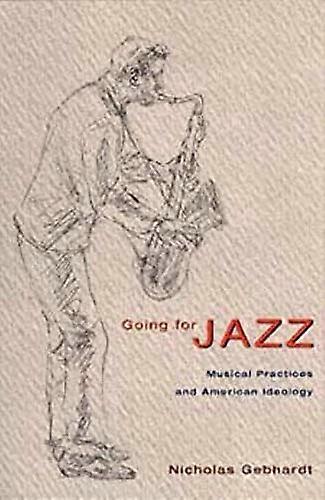 Going for Jazz: Musical Practices and American Ideology
