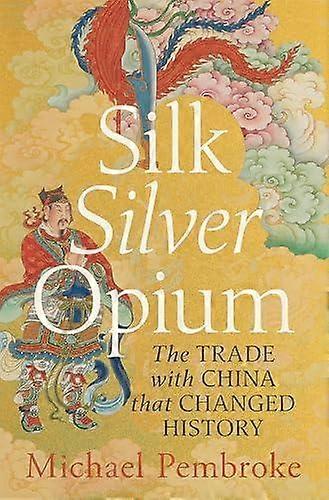 Silk Silver Opium - Pembroke, Michael, Hon Justice - History - Hardie Grant Books - Paperback
