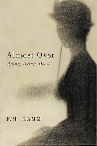 Almost Over: Aging, Dying, Dead