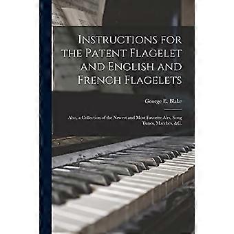 Instructies voor de patentflagelet en de Engelse en Franse flagelets: Tevens een verzameling van de nieuwste en meest geliefde melodieën, liedjes en marsen.