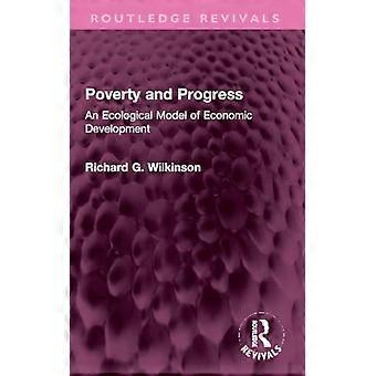 Povertà e progresso: un modello ecologico di sviluppo economico (Routledge Revivals)