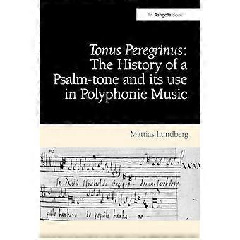 Tonus Peregrinus : l’histoire d’un psaume et son utilisation dans la musique polyphonique