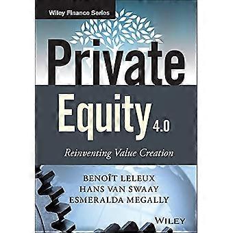 Private Equity 4.0: Reinventare la creazione di valore (la serie di Wiley Finance)