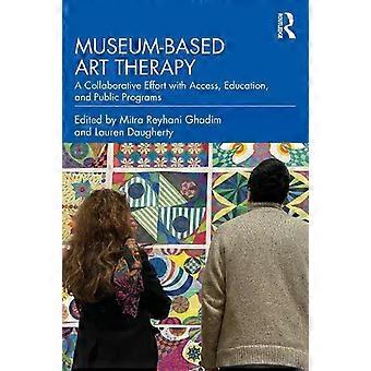 Museum-based Art Therapy A Collaborative Effort With Access Education And - Taylor & Francis Ltd