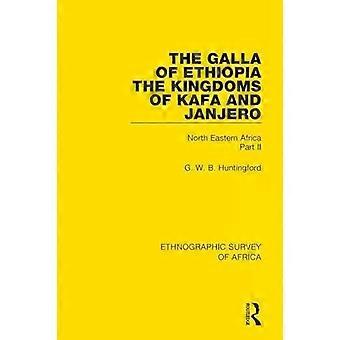 The Galla Of Ethiopia The Kingdoms Of Kafa And Janjero North Eastern Africa Part - G. W. B. Huntingford