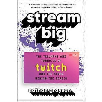 Stream Big The Triumphs and Turmoils of Twitch and the Stars Behind the Screen