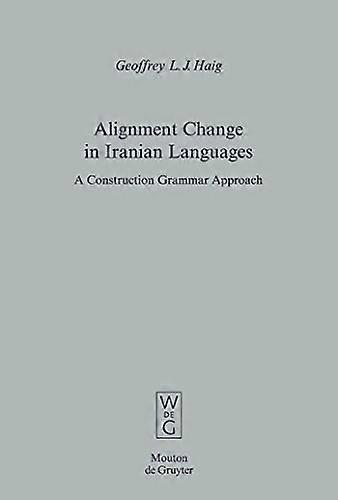 Alignment Change in Iranian Languages A Construction Grammar Approach