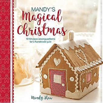 Mandy's Magical Christmas 10 Timeless Sewing Patterns For A Handmade Yule - Mandy Shaw - Paperback - en Book