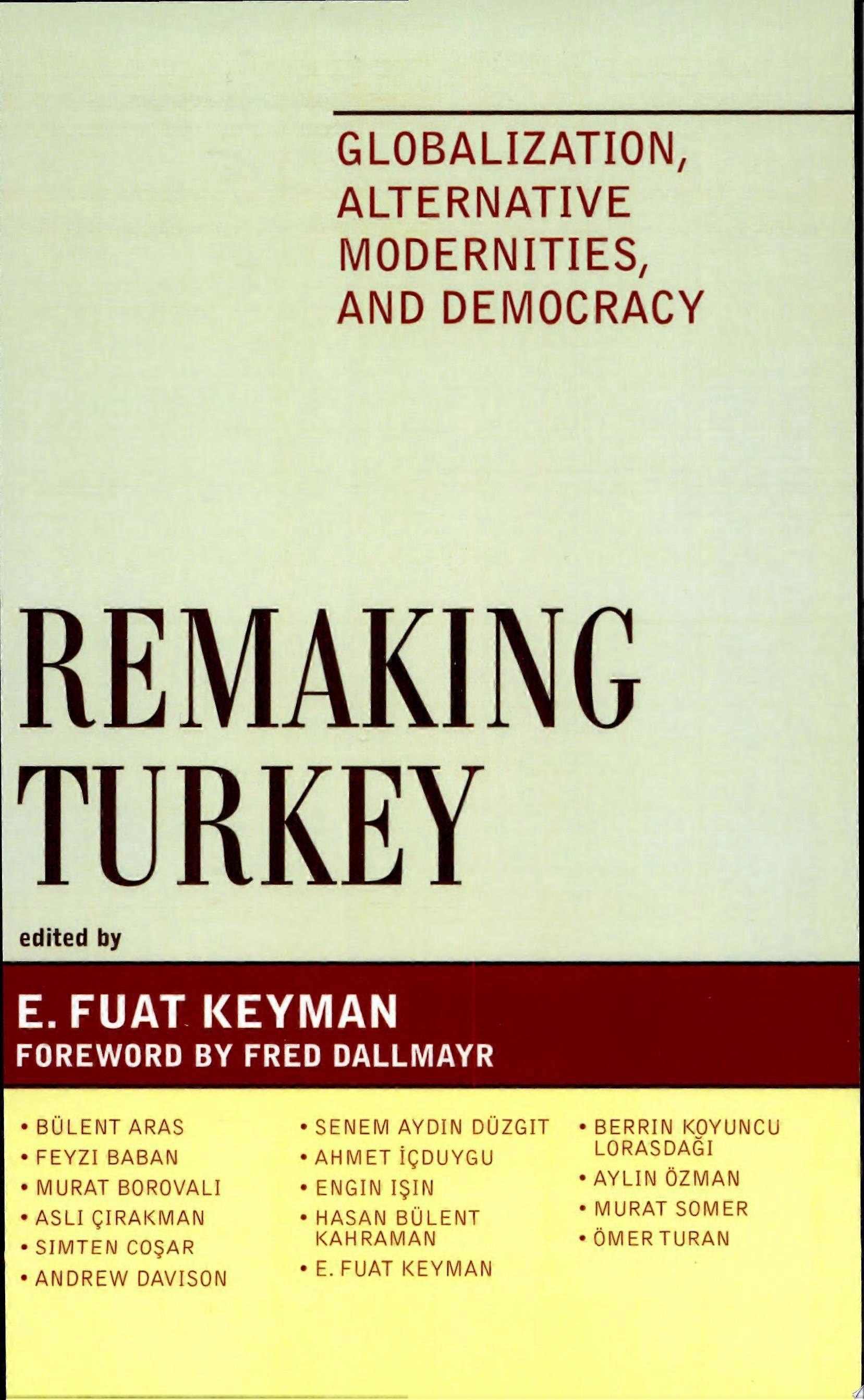 Remaking turkey globalization, alternative modernities, and democracies