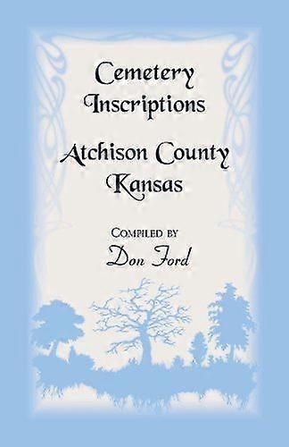Cemetery inscriptions, atchison county, kansas