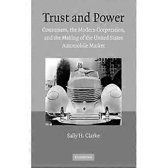 Trust And Power Consumers The Modern Corporation And The Making Of The Uni - Sally H. Clarke - Paperback - English Book - History