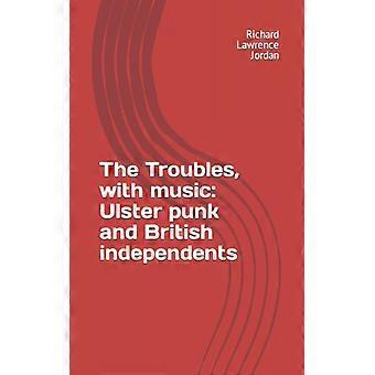 The Troubles With Music Ulster Punk And British Independents