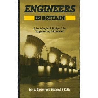 Engineers In Britain A Sociological Study Of The Engineering Dimension