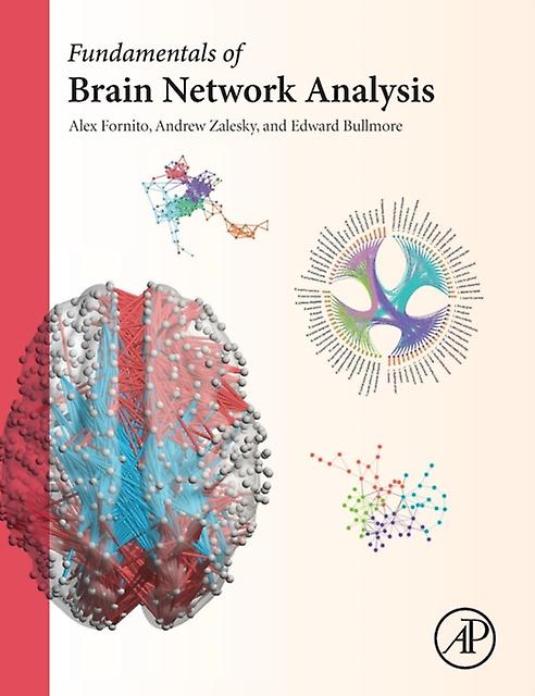 Fundamentals Of Brain Network Analysis by Bullmore & Edward Brain Mapping Unit & Department of Psychiatry & University of Cambridge & UK Hardback Book