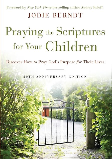 Praying The Scriptures For Your Children 20th Anniversary Edition by Jodie Berndt Paperback