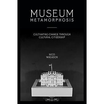 Museumsmetamorphose: Wandel durch kulturelle Bürgerschaft fördern – Nico Wheadon