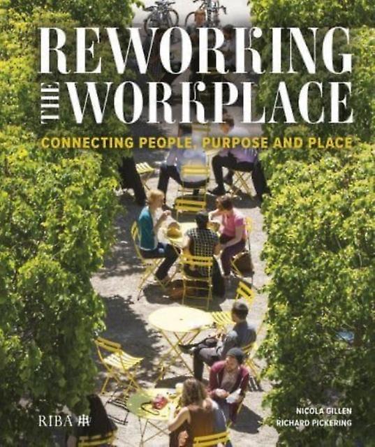 Reworking The Workplace - Richard Pickering - Architectural structure and design - RIBA Publishing - Hardback