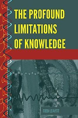 The Profound Limitations Of Knowledge Paperback Book