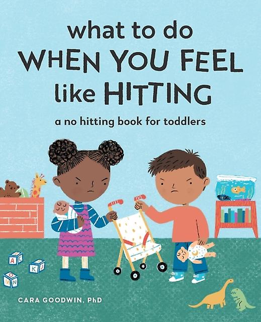 What To Do When You Feel Like Hitting A No Hitting Book For Toddlers by Cara Goodwin Book
