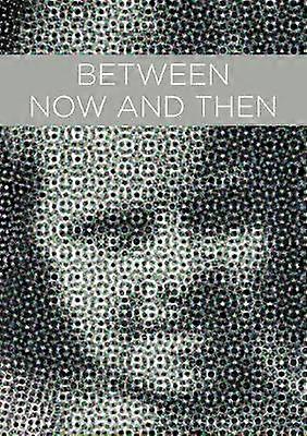 Between Now And Then