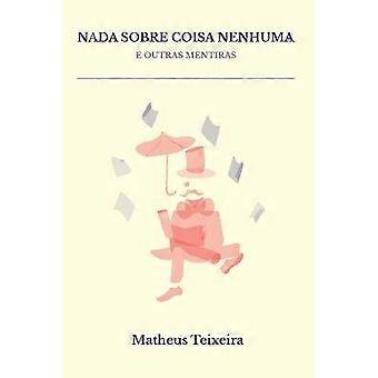 Nada sobre coisa nenhuma e outras mentiras
