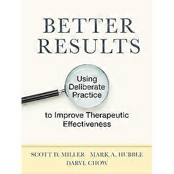 Better Results Using Deliberate Practice to Improve Therapeutic Effectiveness