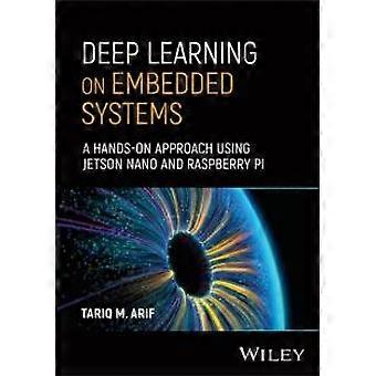 Deep Learning On Embedded Systems - Tariq M. Arif