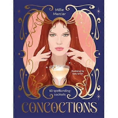 Concoctions : 50 Spellbinding Cocktails