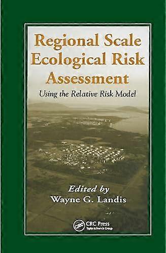 Regional Scale Ecological Risk Assessment: Using the Relative Risk Model