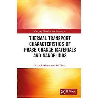 Thermal Transport Characteristics of Phase Change Materials and Nanofluids