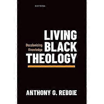 Living Black Theology - Reddie, Anthony G