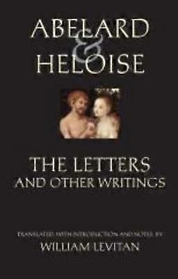 Abelard and Heloise: The Letters and Other Writings