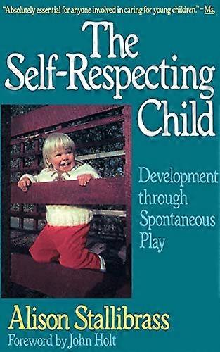 The Self-Respecting Child: Development Through Spontaneous Play