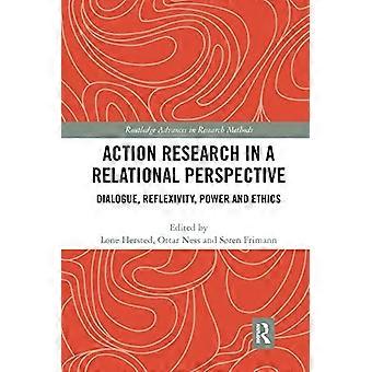 Toimintatutkimus relationaalisesta näkökulmasta: dialogi, refleksiivisyys, valta ja etiikka (Routledge Advances in Research Methods)