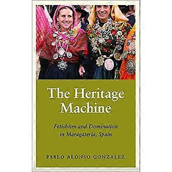 The Heritage Machine: Fetischism och dominans i Maragateria, Spanien (Antropologi, Kultur och Samhälle)