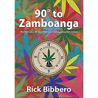 90 Degrees to Zamboanga : Mémoires d’une aventure de contrebande de marijuana de 20 ans