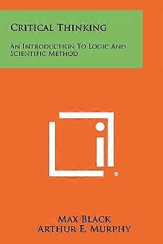 Critical Thinking : an Introduction to Logic and Scientific Method
