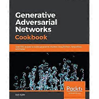 Generative Adversarial Networks Cookbook: Über 100 Rezepte zum Erstellen generativer Modelle mit Python, TensorFlow und Keras