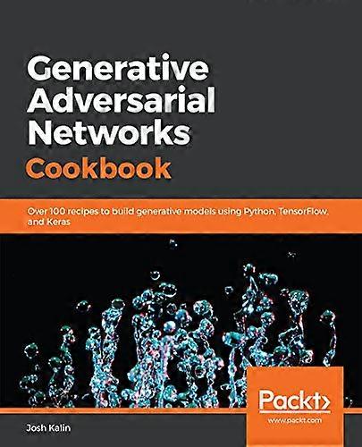 Generative Adversarial Networks Cookbook: Over 100 recipes to build generative models using Python, TensorFlow, and Keras