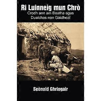 Ri Luinneig mun ChrÃ²: Crodh ann am Beatha agus Dualchas nan Gàidheal