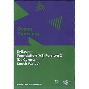 Dysgu Cymraeg: Sylfaen/Foundation (A2)- De Cymru/Südwales - Fersiwn 2