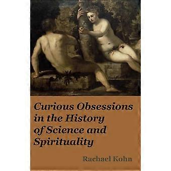 Curious Obsessions in the History of Science and Spirituality