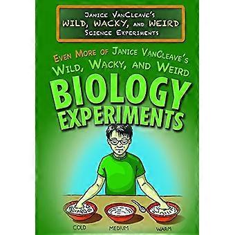Noch mehr Janice VanCleaves wilden, verrückten und seltsamen Biologie Experimente (Janice VanCleaves wilden, verrückten und seltsamen wissenschaftliches Experiment)