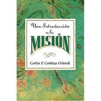Una Introduccion A La Mision Aeth An Introduction To Missions Spanish - Carlos F. Cardoza-Orlandi - Paperback - en Book
