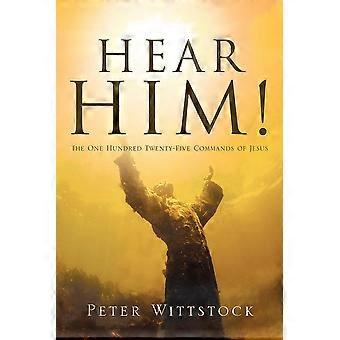 Hear Him The One Hundred Twenty-five Commands Of Jesus - Peter Wittstock - Paperback - en Book