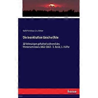 Die Krankhaften Geschwlste30 Volesungen Gehalted Whrend Des Wintersemesters 1862 - Rudolf Virchow - Paperback - English Book - History