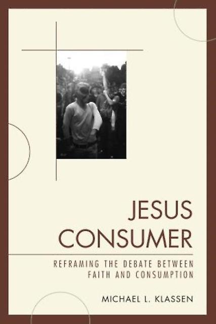 Jesus Consumer by Michael L. Klassen Paperback Book