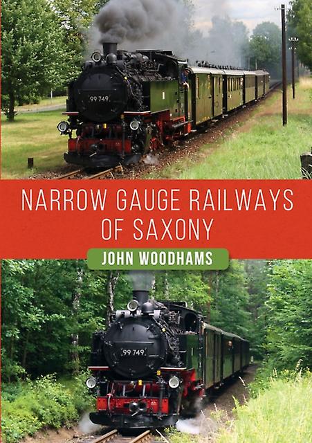Narrow Gauge Railways Of Saxony by John Woodhams Paperback Book