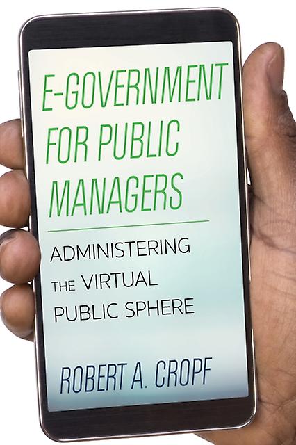 Egovernment For Public Managers by Robert A. Cropf Paperback Book